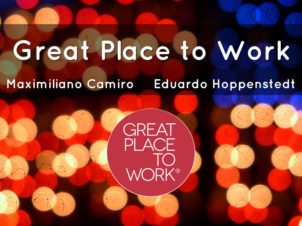 Great places to work by Max Camiro
