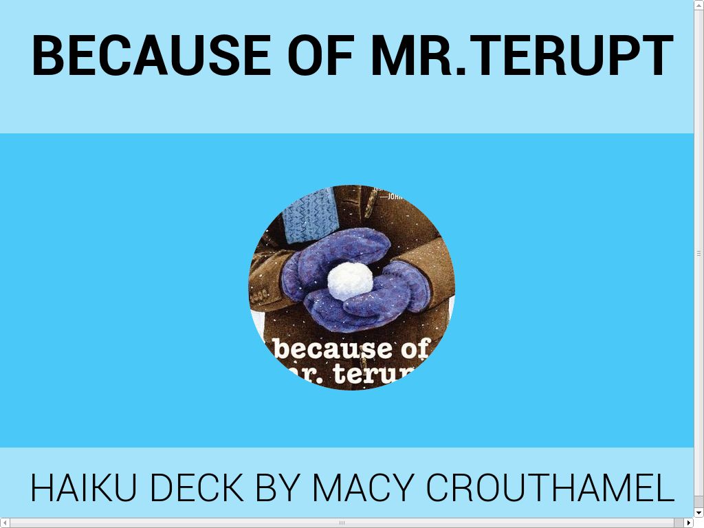 Because of Mr.Terupt