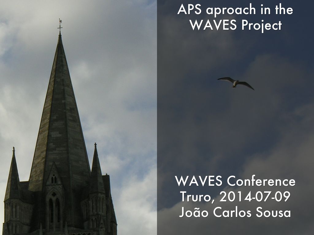 APS aproach in the WAVES Project          WAVES Conference Truro, 2014-07-09 João Carlos Sousa