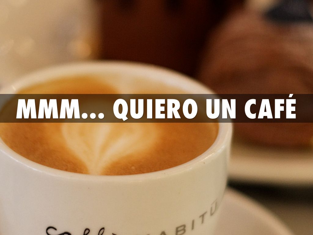 MMM... QUIERO UN CAFÉ by rkl.alvarez