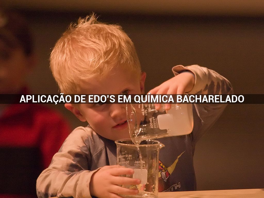 APLICAÇÃO DE EDO'S EM QUÍMICA BACHARELADO