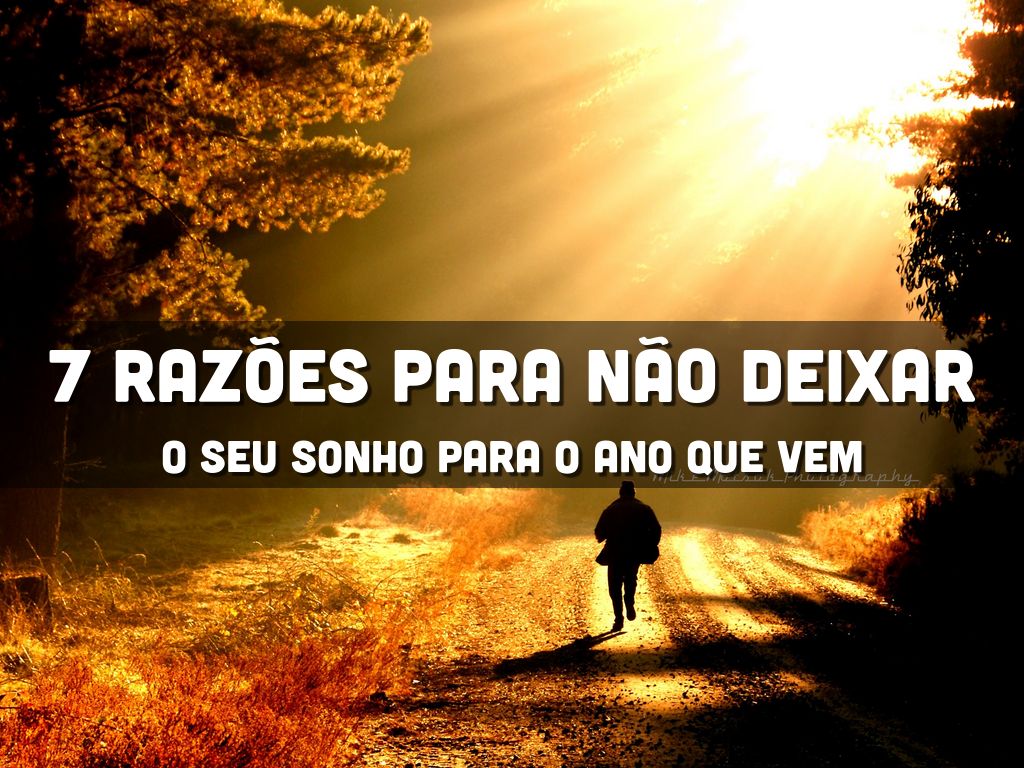 7 RAZÕES PARA NÃO DEIXAR