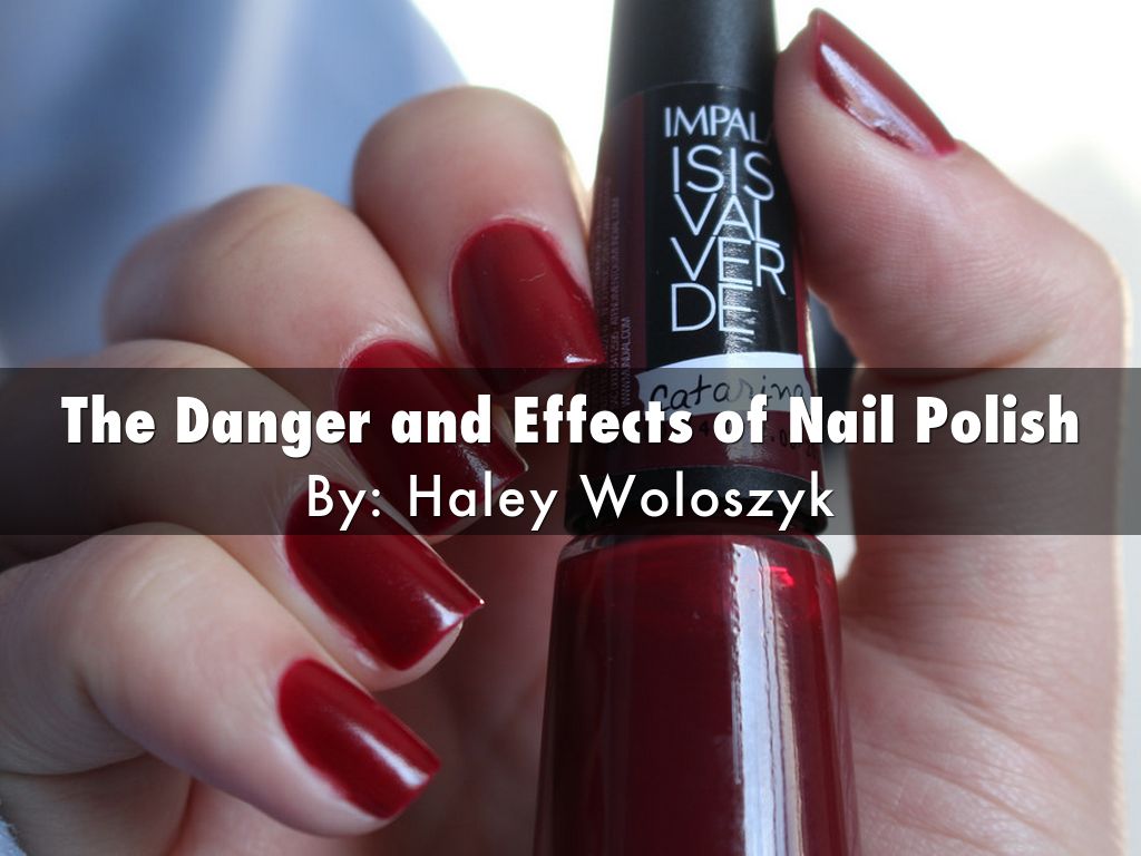 The Danger and Effects of Nail Polish by Anthony Zunno