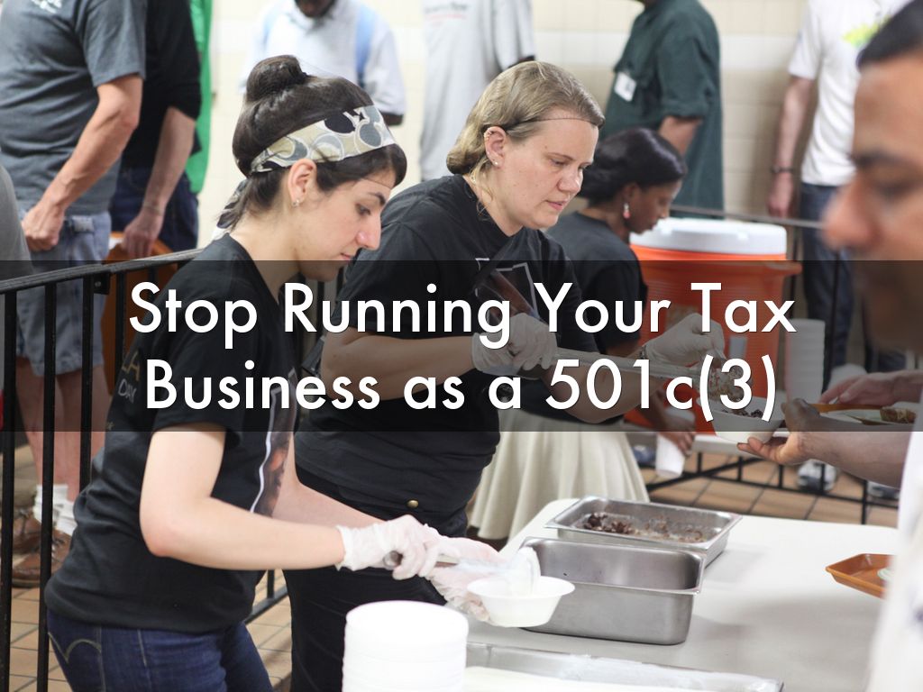 Stop Running Your Tax Business As A 501c 3 By