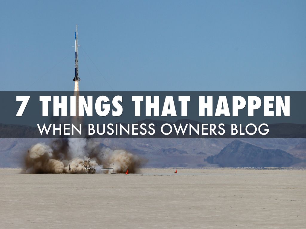 7 Things That Happen When Business Owners Blog
