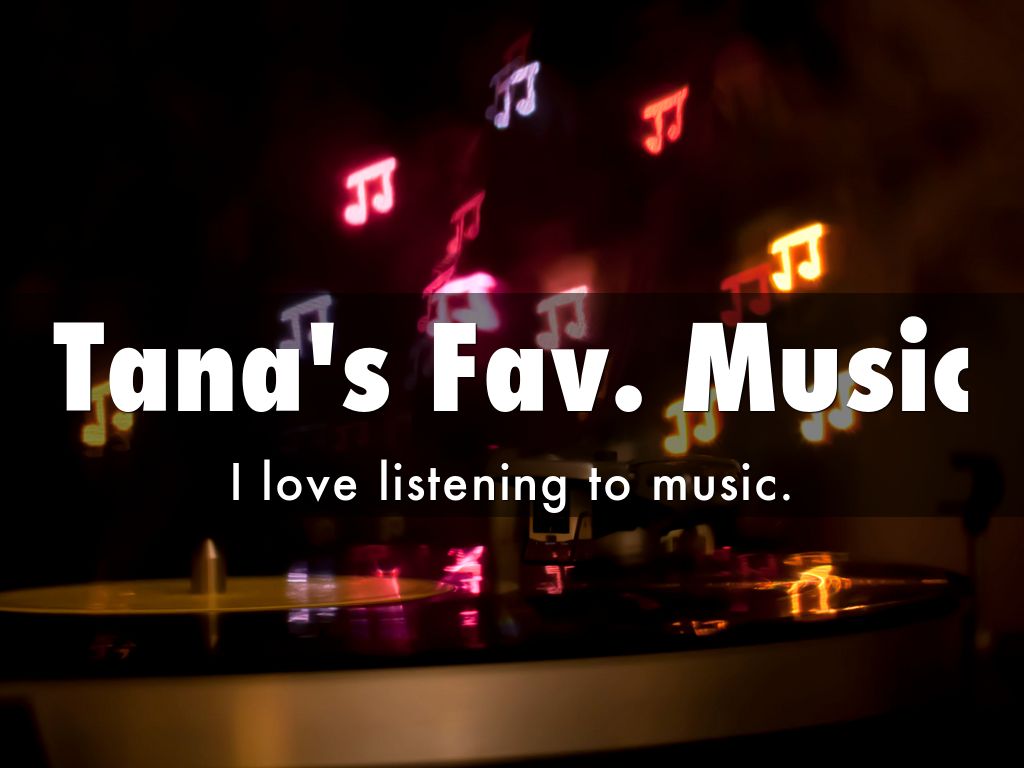 Tana's Fav. Music