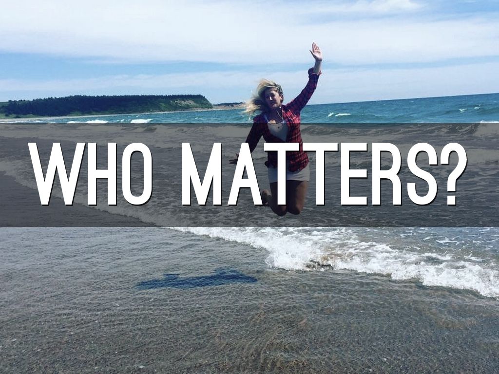 Who Matters? - A Haiku Deck by Susan Spellman Cann