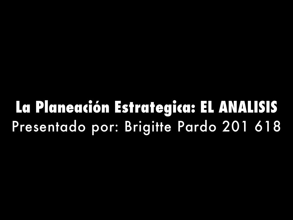La Planeación Estrategica: EL ANALISIS