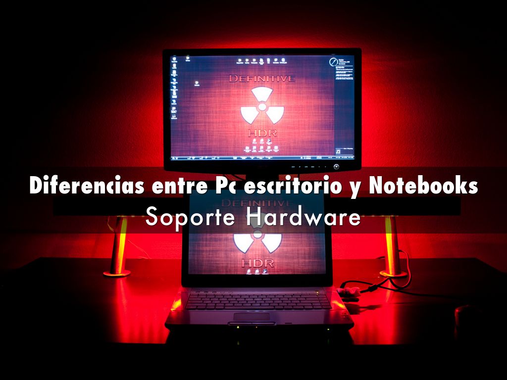 Diferencias entre Pc escritorio y Notebooks by