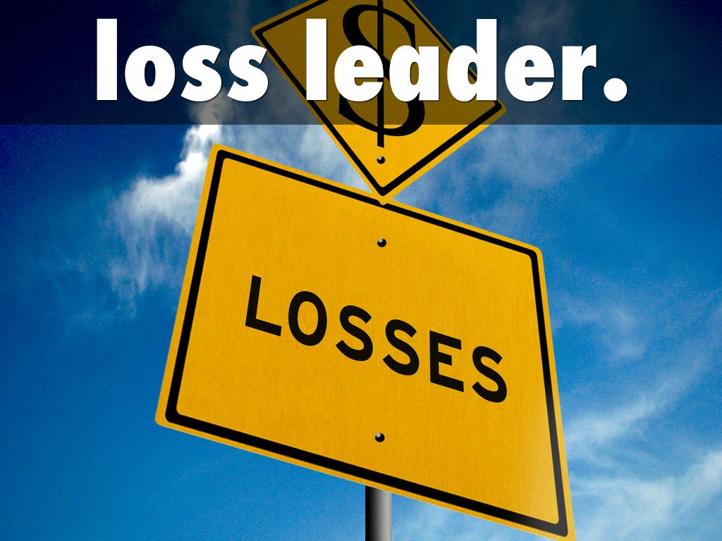 loss leader.