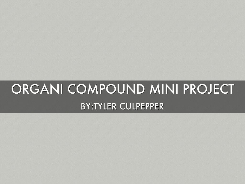 Copy of Copy of Organic Compound Mini Project 