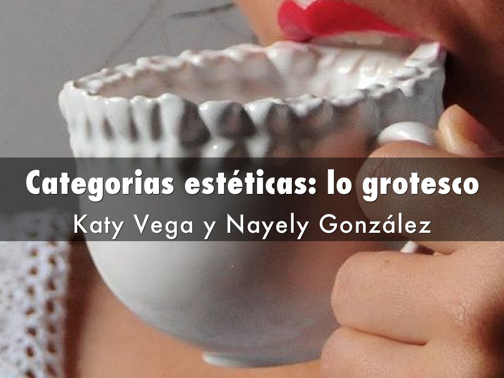 Categorias estéticas: lo grotesco