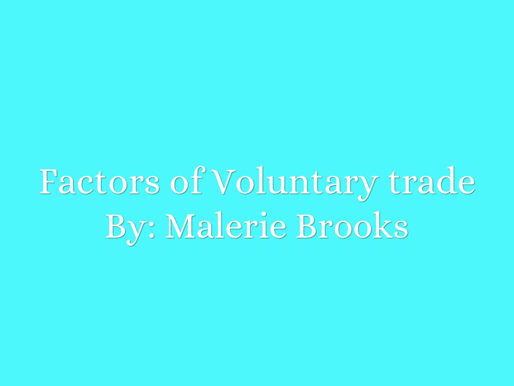 Factors of Voluntary trade