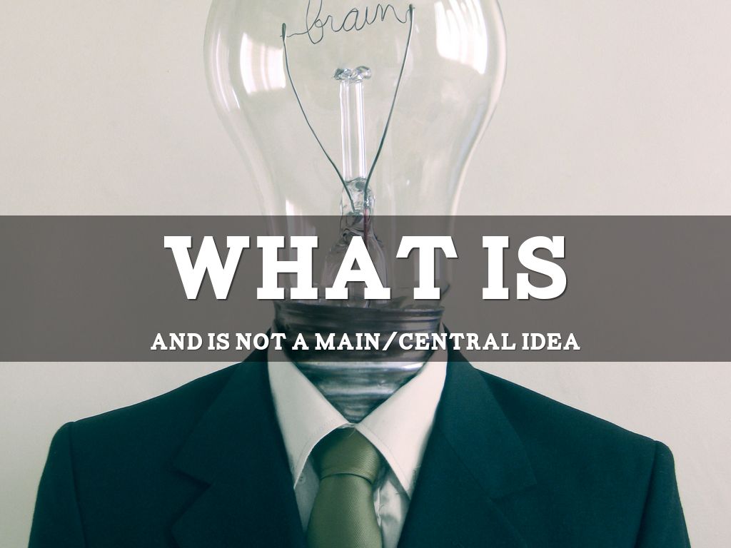 Main/Central Idea