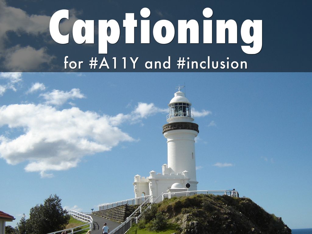 Captioning for #A11Y and #inclusion