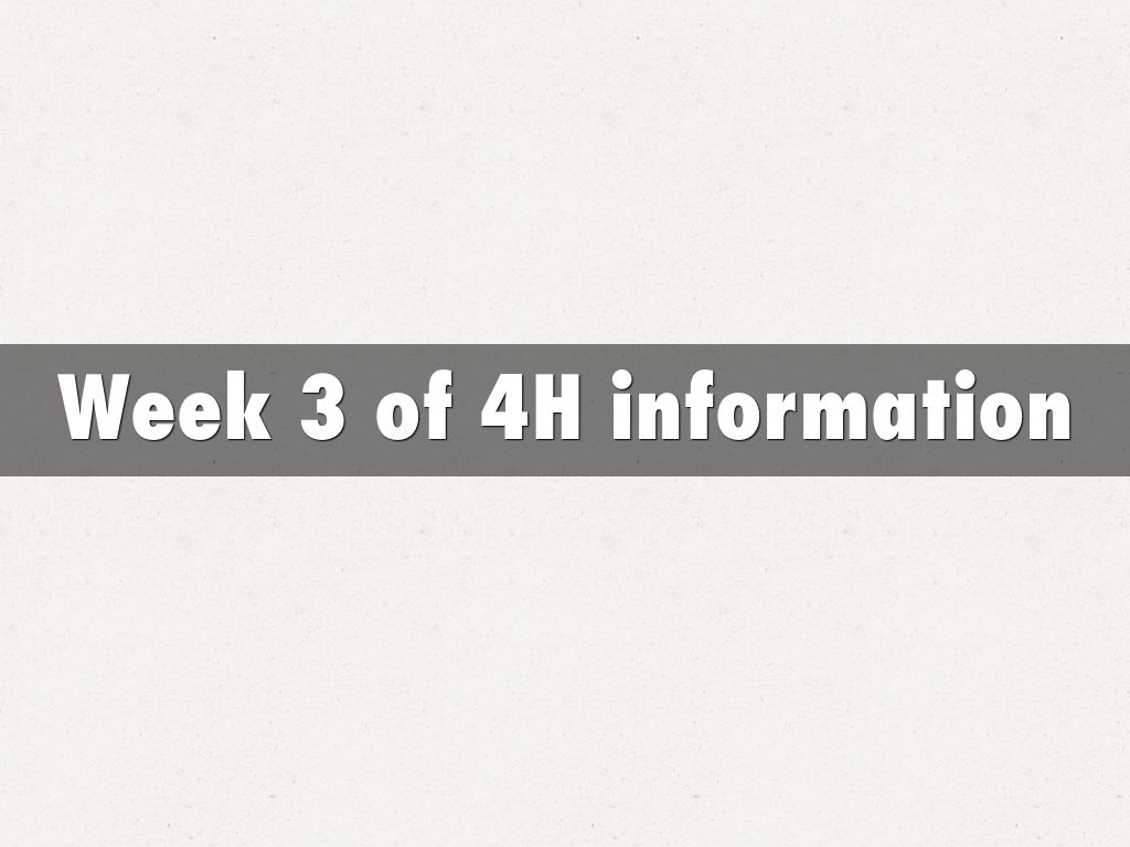 Week 3 of 4H information