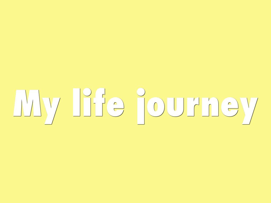 My life journy