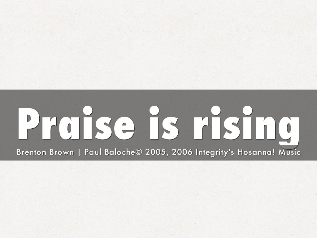 Praise is rising