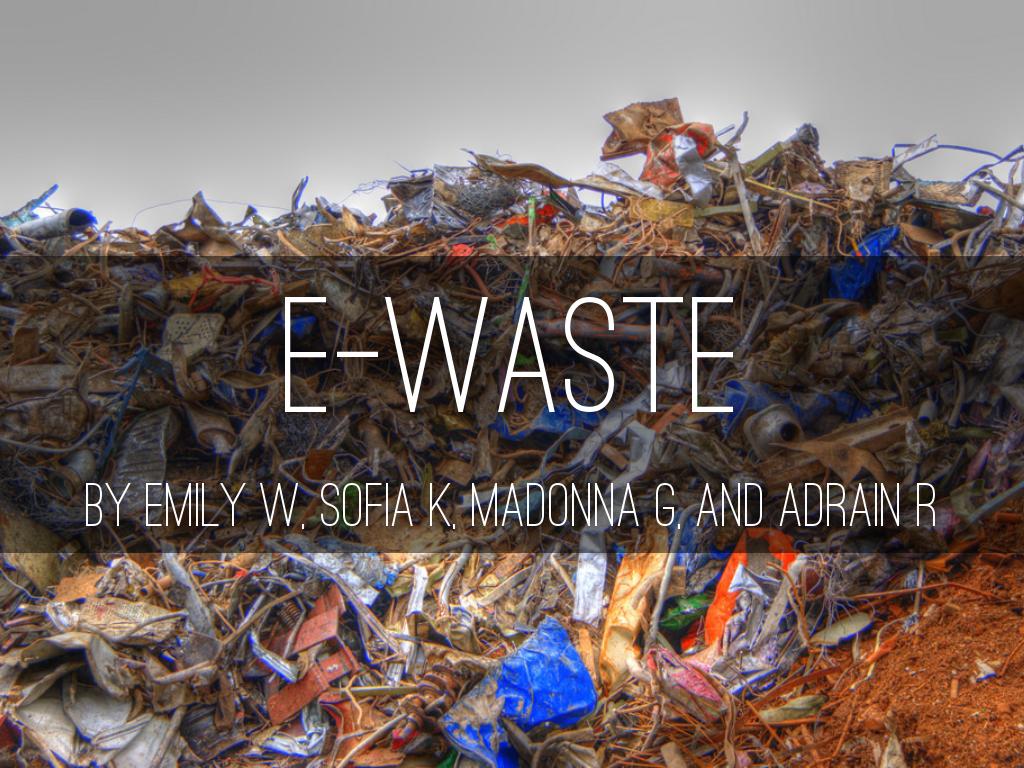 Ewaste Presentation by Emily Wiess