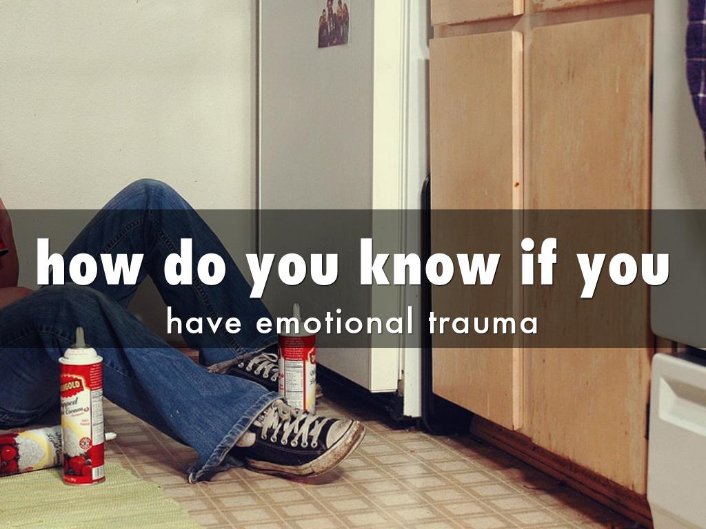 WHAT IS EMOTIONAL TRAUMA?