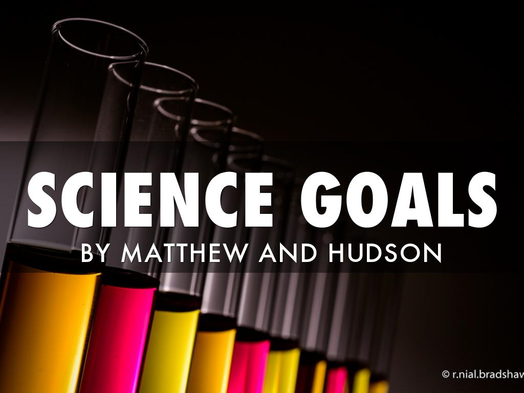 SCIENCE GOALS by Matthew Grindey