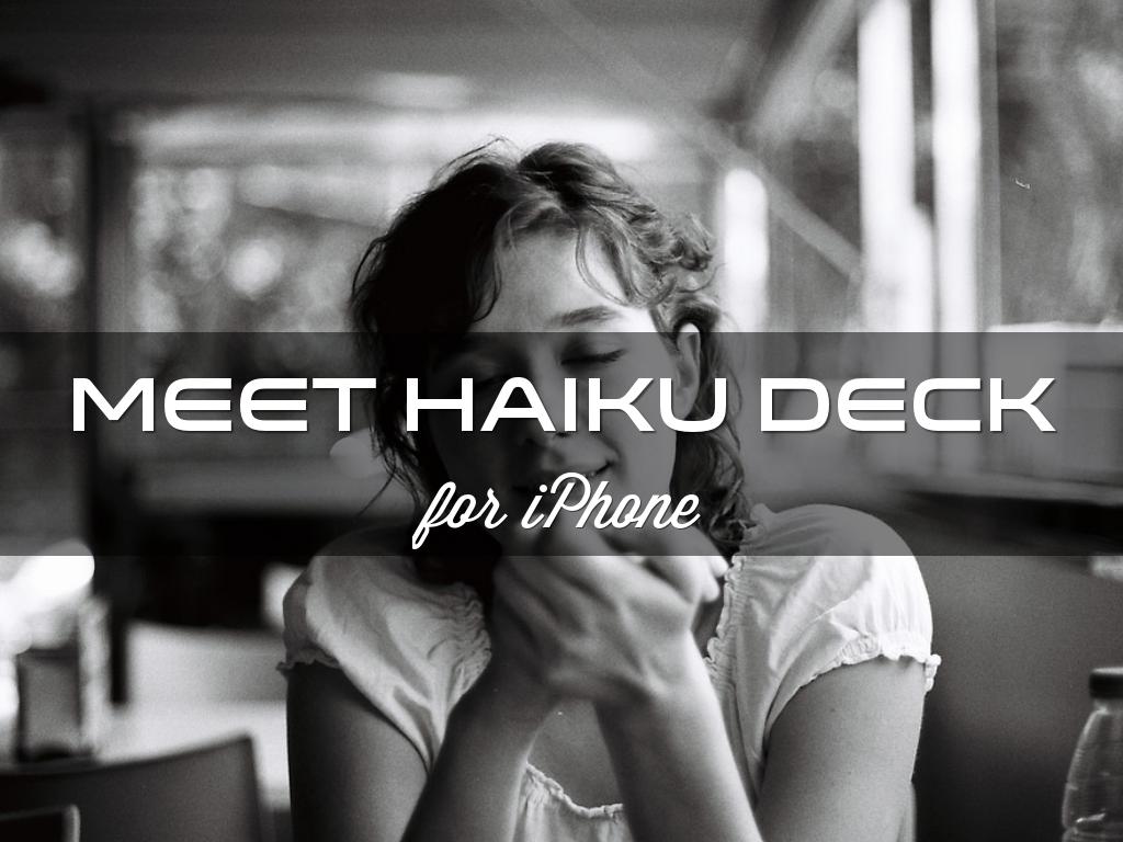 Meet Haiku De