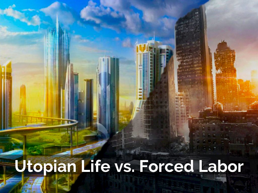 Utopian Life vs. Forced Labor