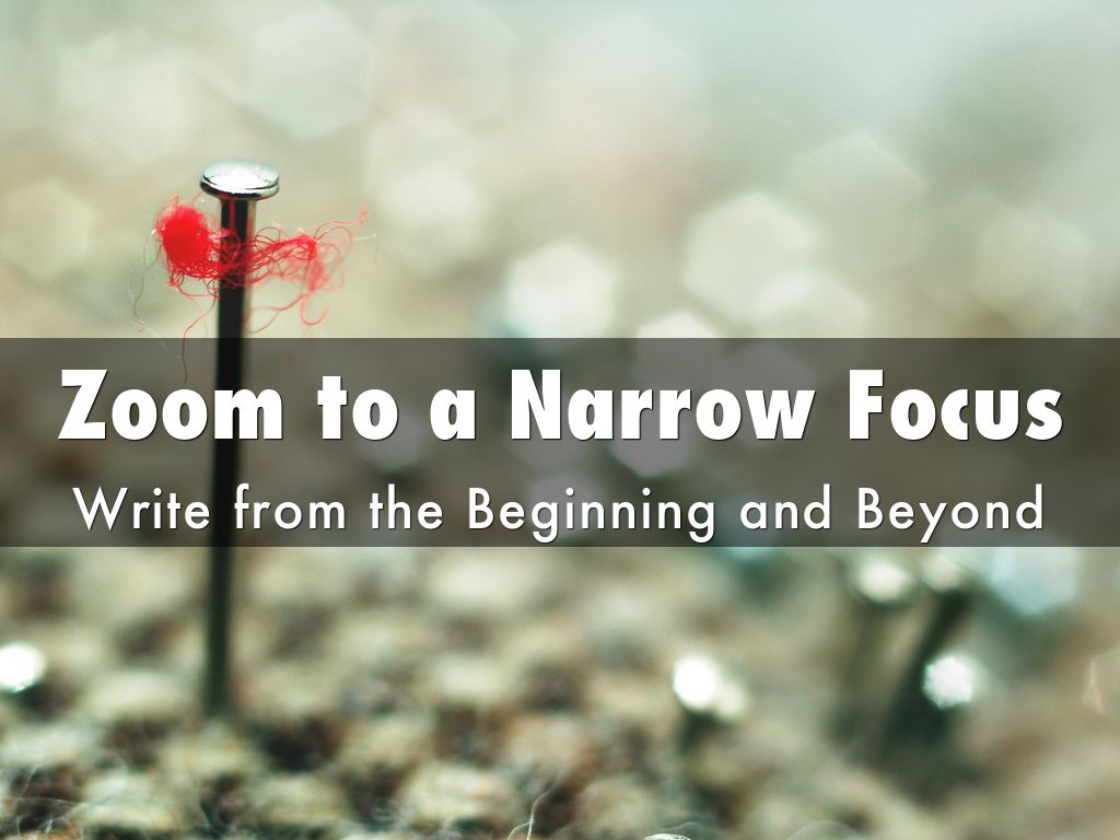 Zoom to a Narrow Focus