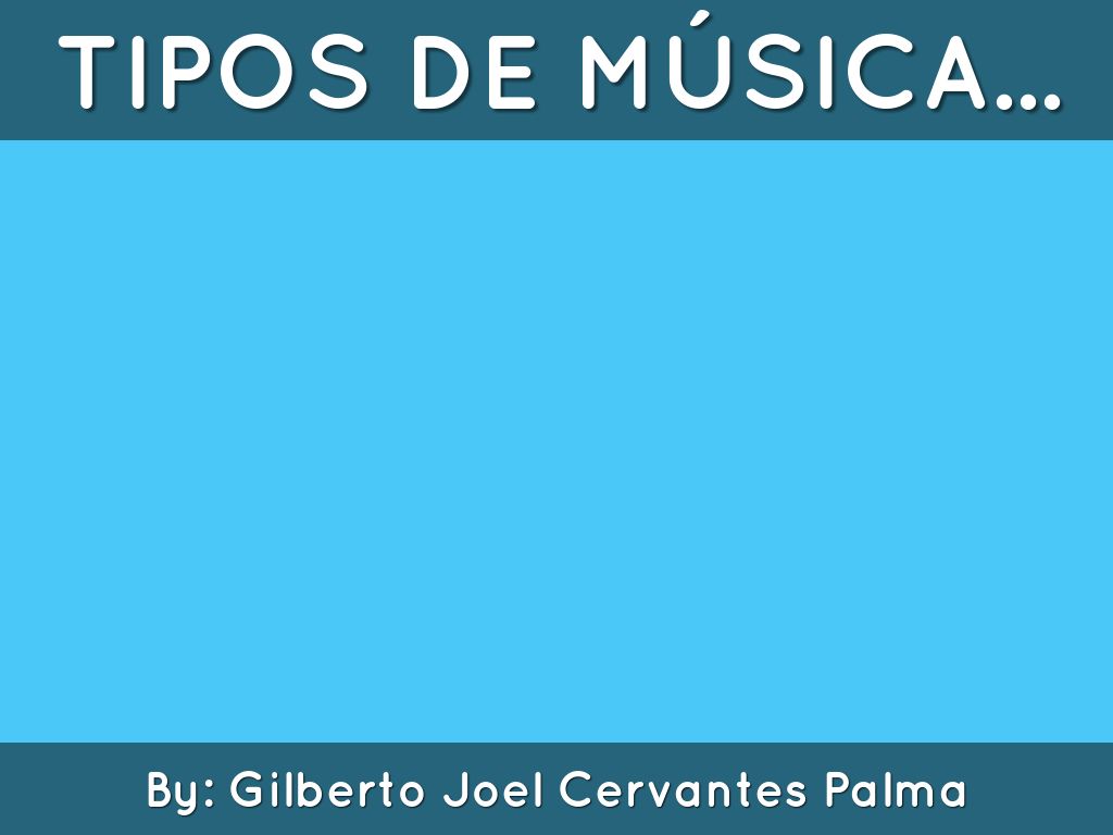 TIPOS DE MÚSICA...