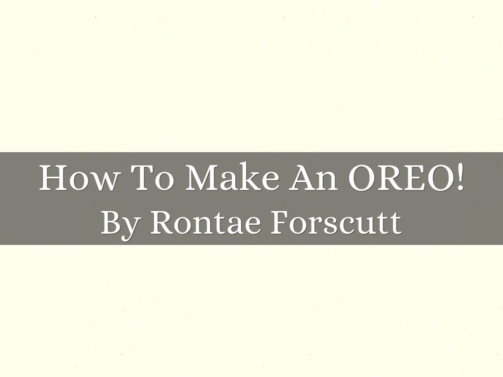 How To Make An OREO!