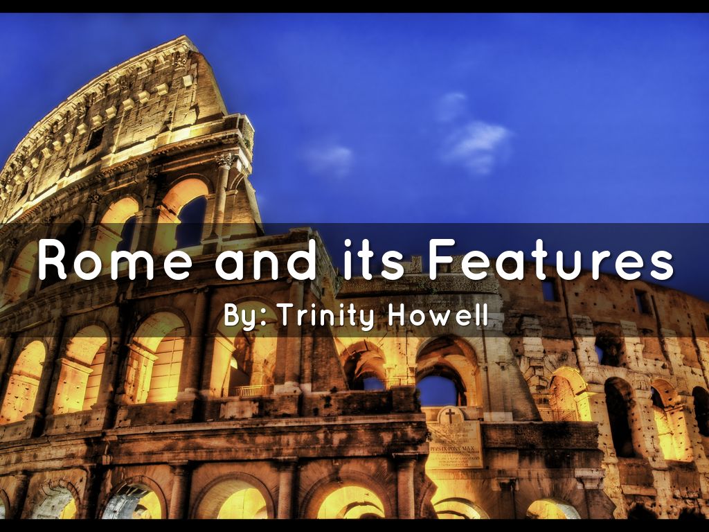 Copy of Rome and its Features