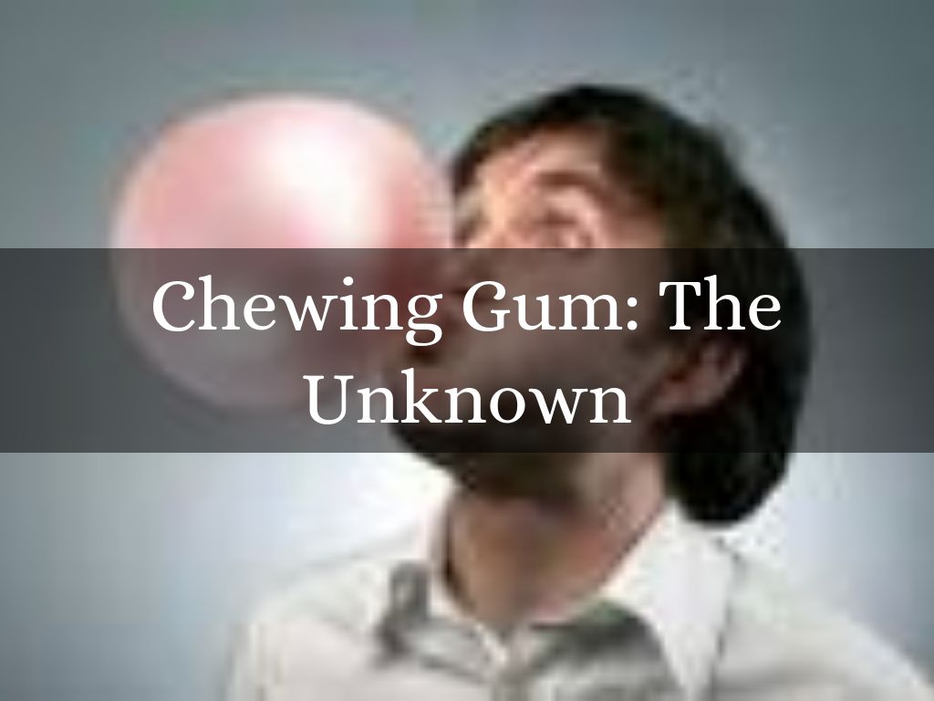 Chewing Gum The Unknown by hunterss520