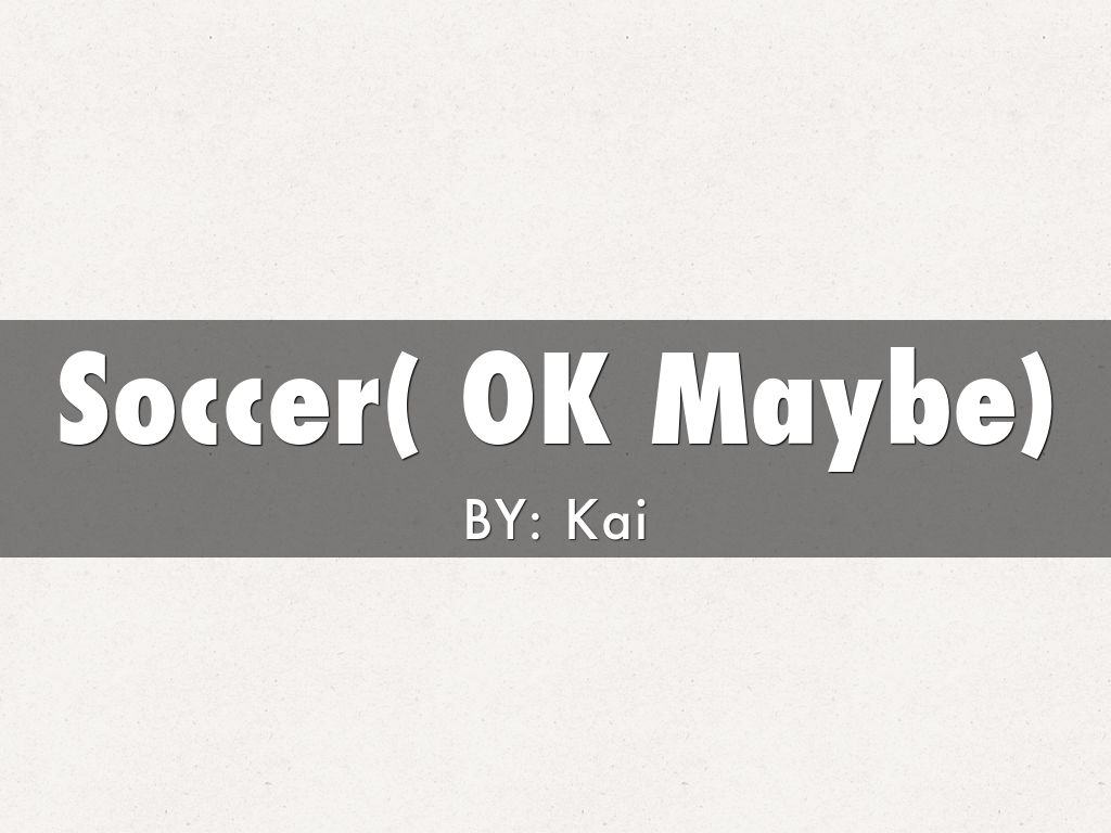 Soccer( OK Maybe)