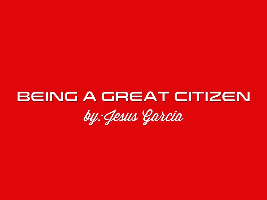 Being a great citizen