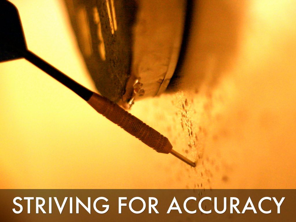 Striving for Accuracy