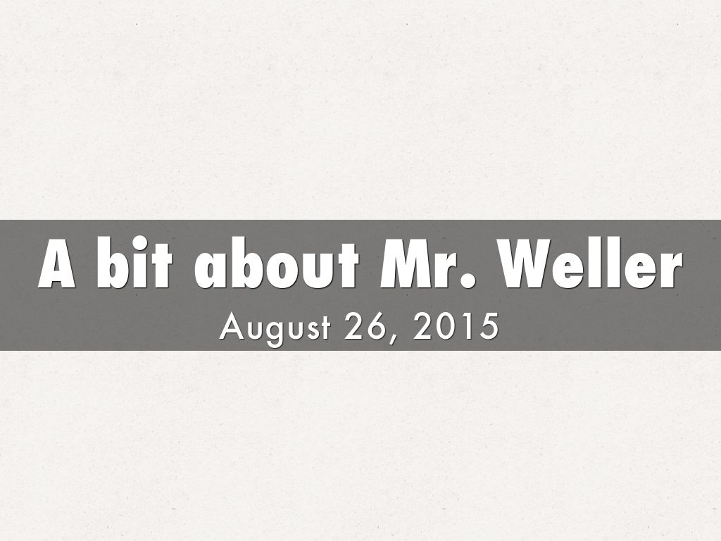 A bit about Mr. Weller 2015