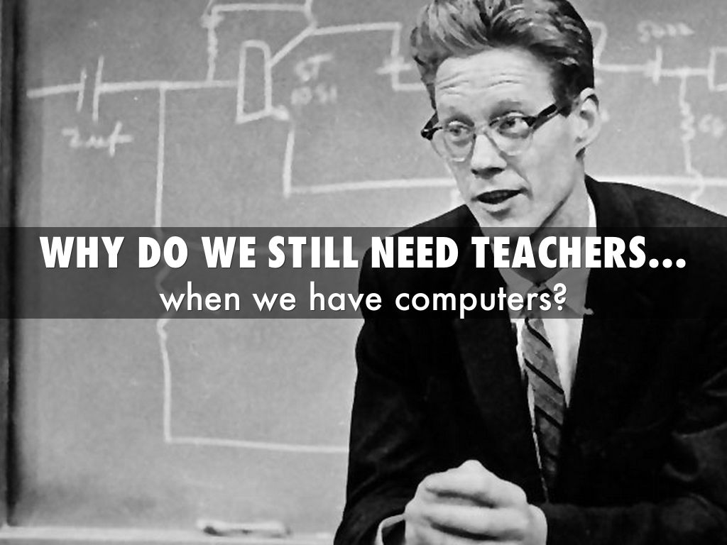 Why Do We Still Need Teachers?