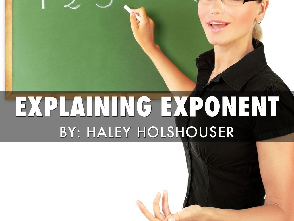 Explaining Exponent 