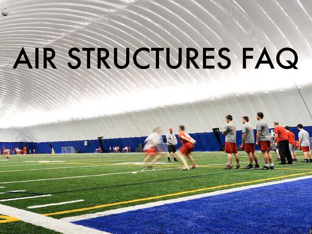 AIR STRUCTURES FAQ