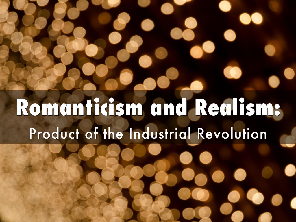 Romanticism and Realism: