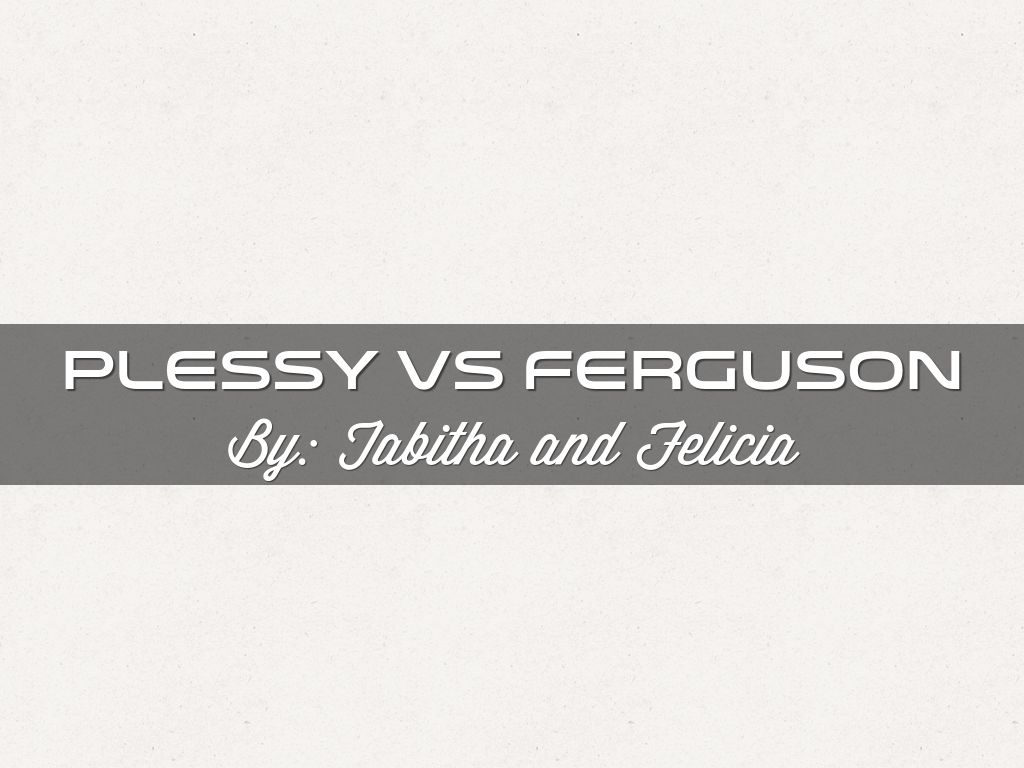 Copy of Plessy vs Ferguson