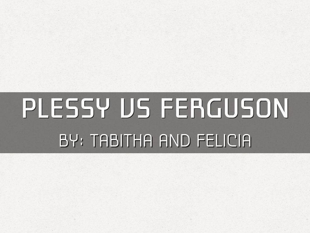 Copy of Plessy vs Ferguson