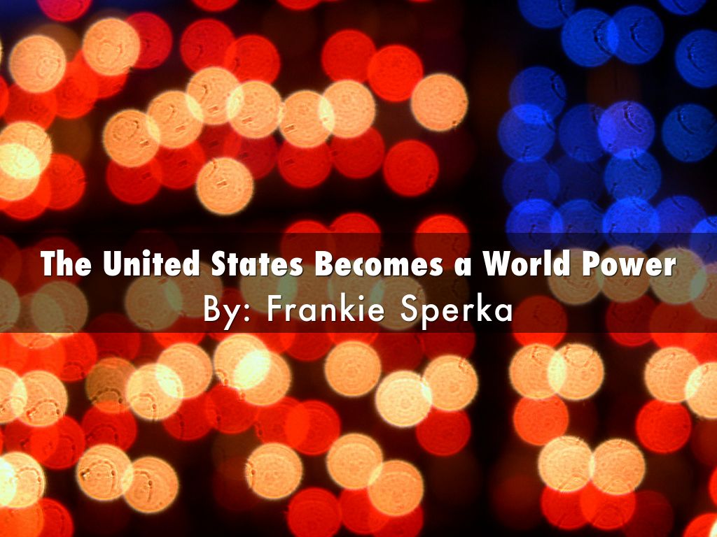 The United States Becomes a World Power