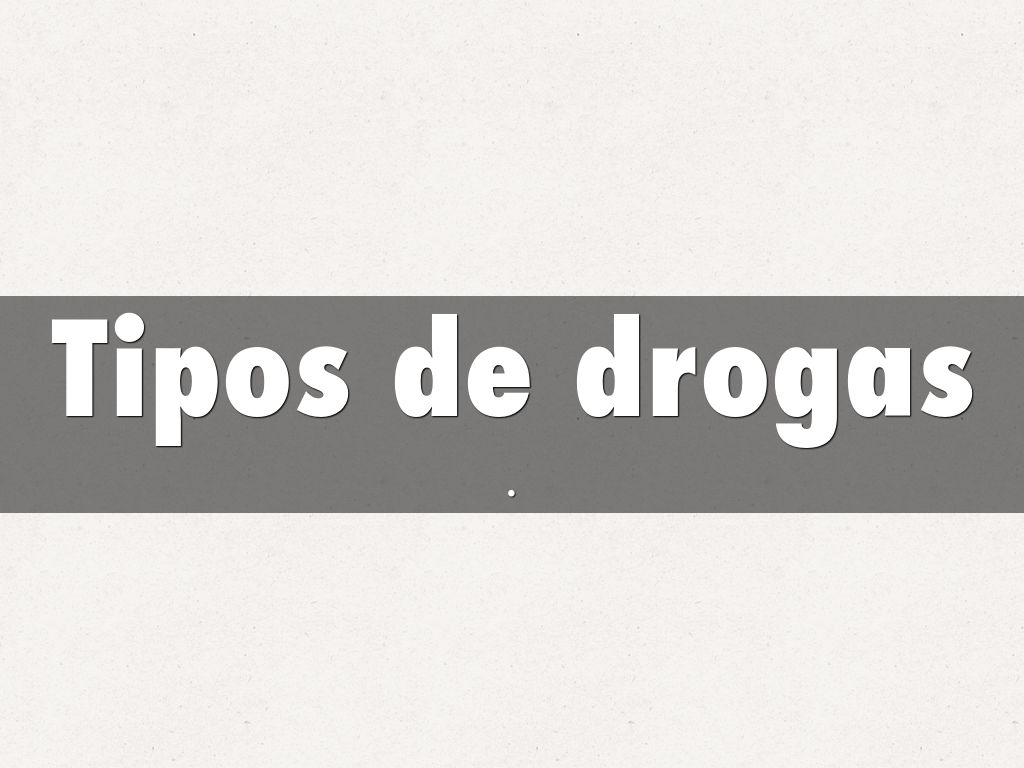 Tipos de drogas