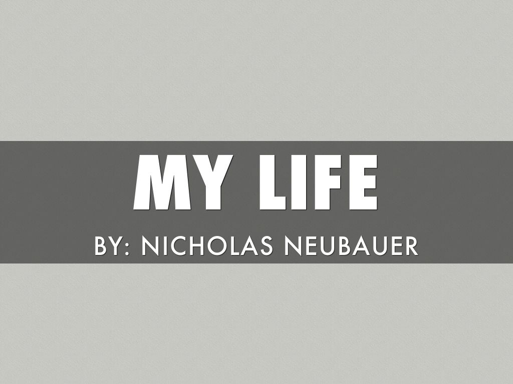 My Life