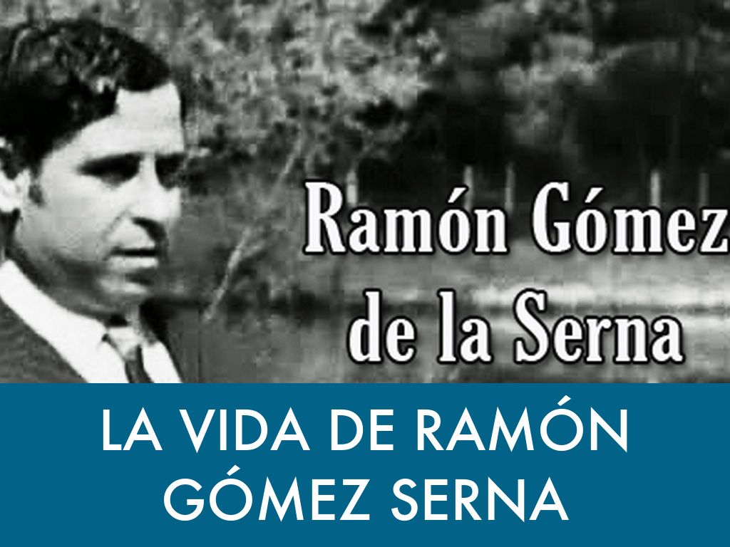 LA VIDA DE RAMÓN GÓMEZ SERNA