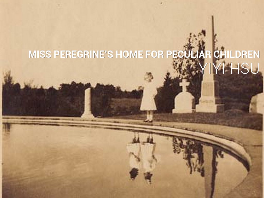 Miss Peregrine S Home For Peculiar Children By Yiyi Hsu Miss Peregrine S Home For Peculiar Children By Yiyi Hsu