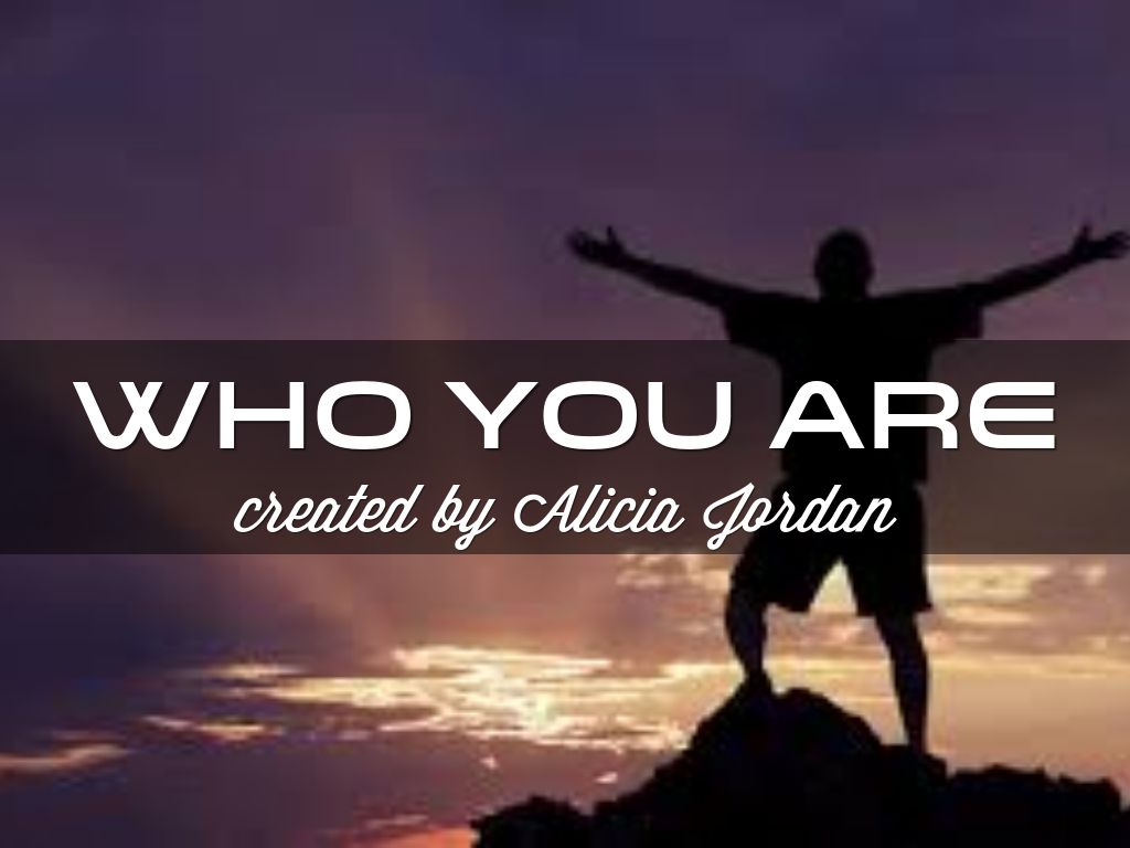 Who you are
