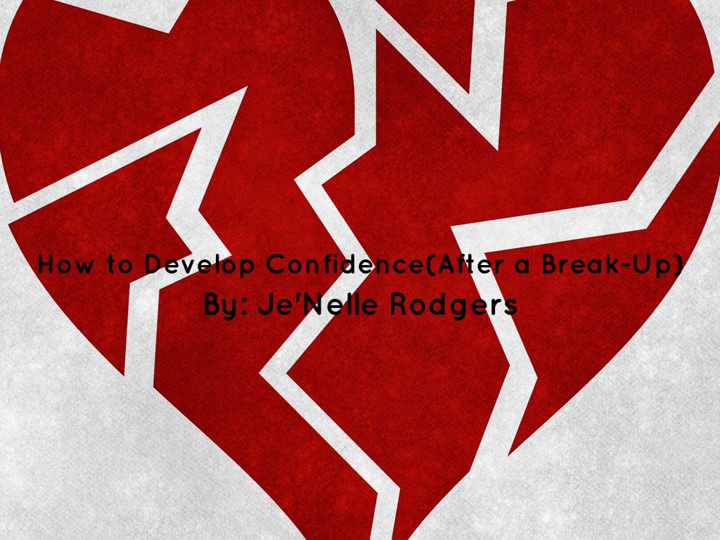 How to Develop Confidence(After a Break-Up)