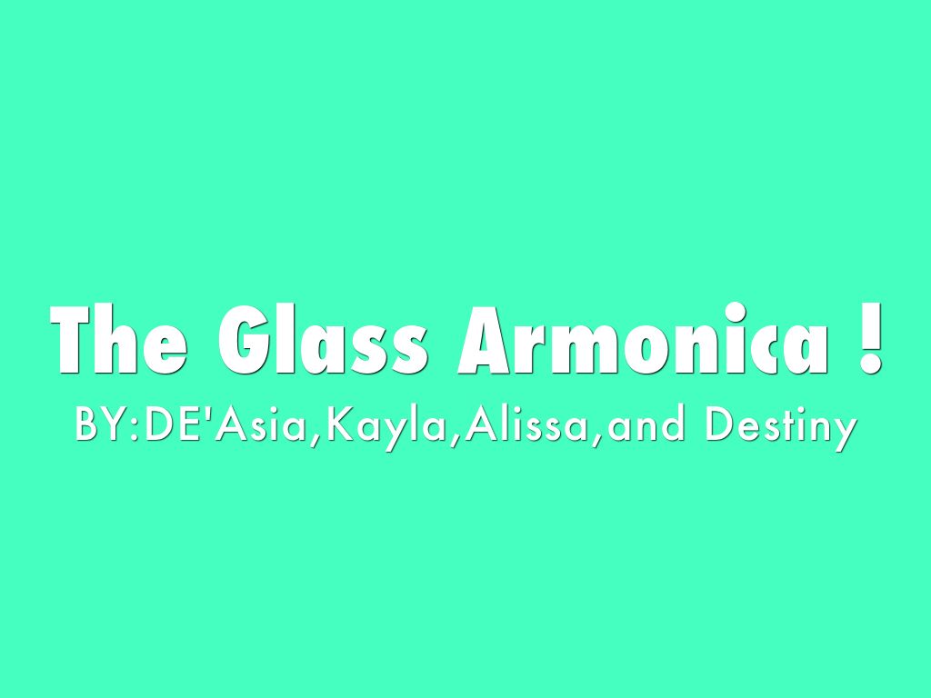 The Glass Armonica ! by kayla edney